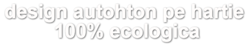 design autohton pe hartie ecologica